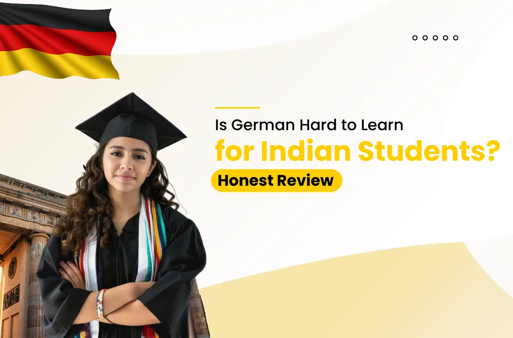 Is German Hard to Learn for Indian Students? Honest Review