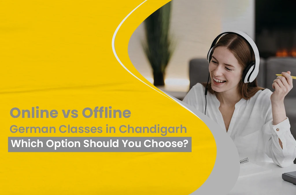 Online vs Offline German Classes in Chandigarh – Which Option Should You Choose?