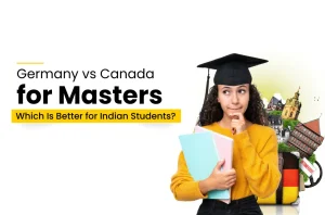 Germany vs Canada for Masters: Which Is Better for Indian Students?