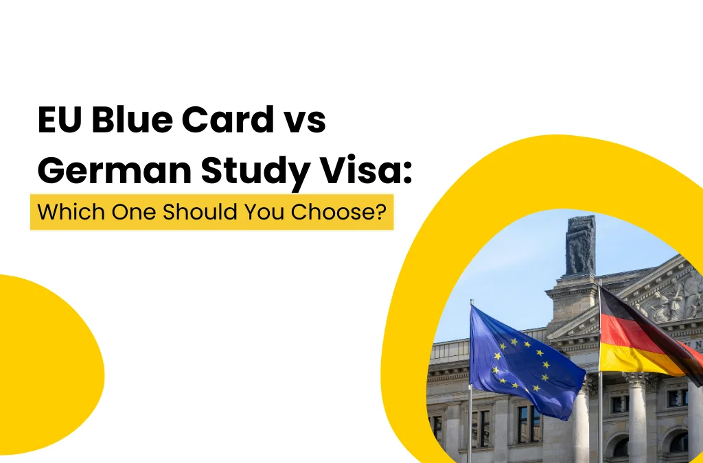 EU Blue Card vs German Study Visa: Which One Should You Choose?