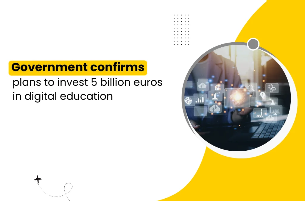 Government Confirms Plans to Invest 5 Billion Euros in Digital Education