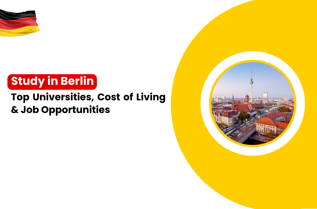Study in Berlin: Top Universities, Cost of Living & Job Opportunities