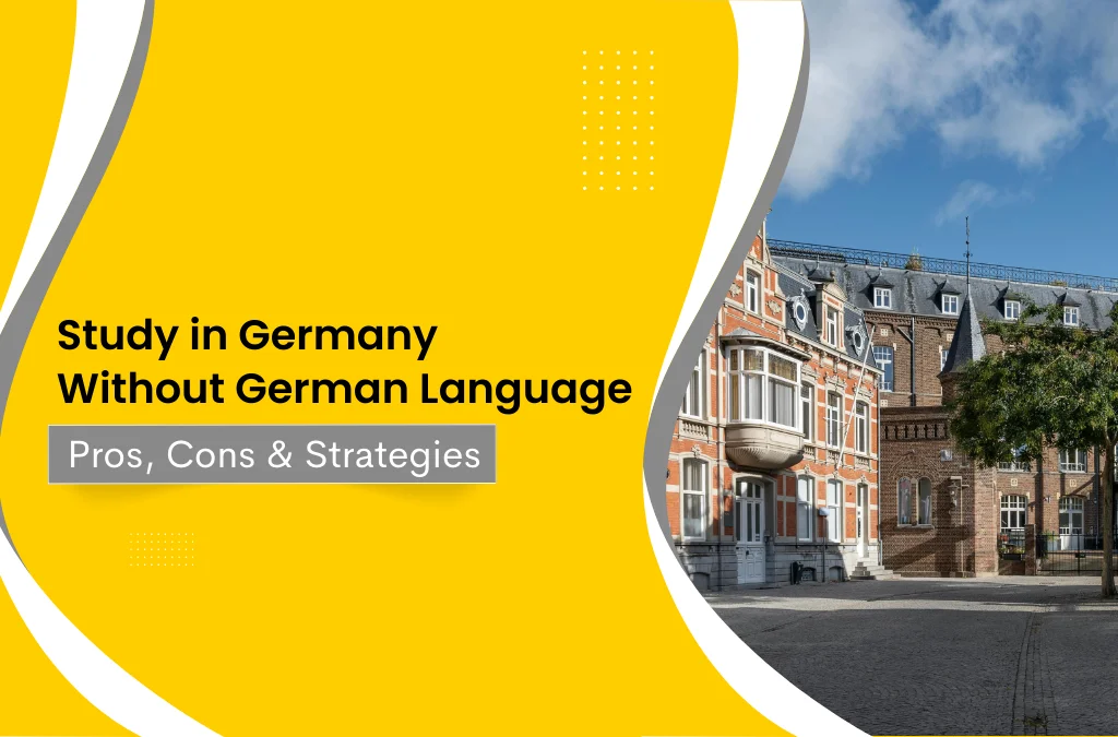Study in Germany Without German Language: Pros, Cons & Strategies