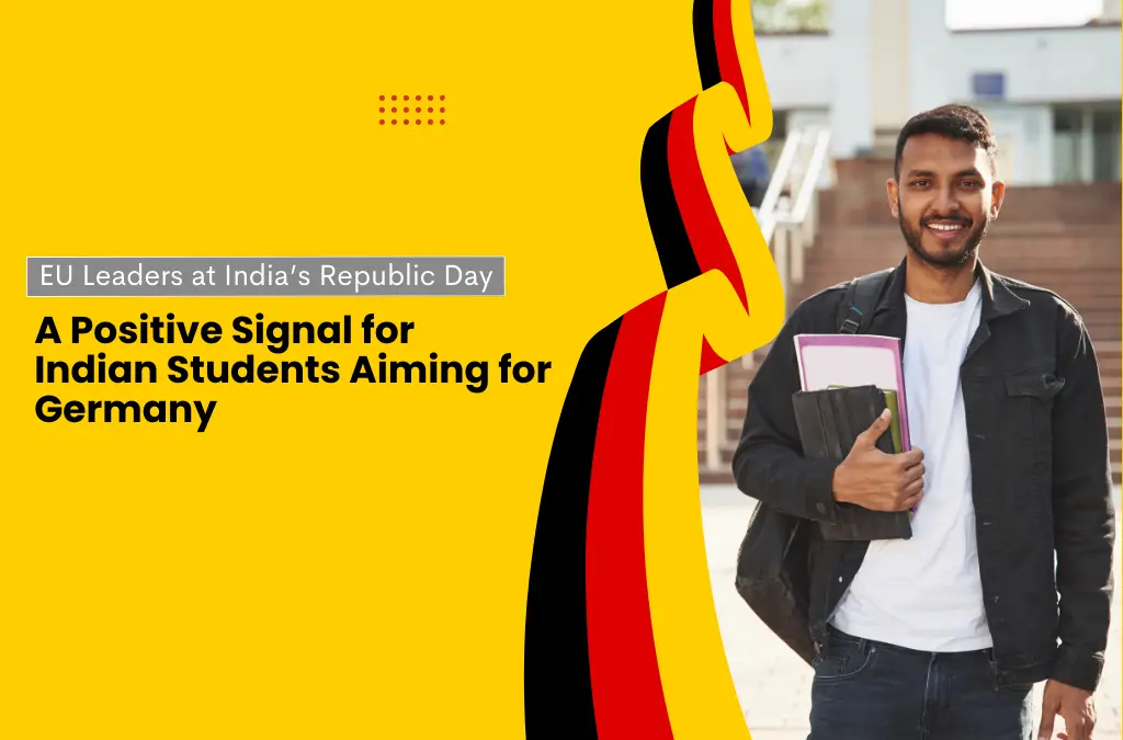 EU Leaders at India’s Republic Day: A Positive Signal for Indian Students Aiming for Germany