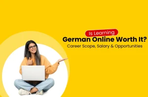 Is Learning German Online Worth It? Career Scope, Salary & Opportunities