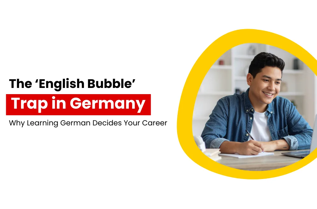 The ‘English Bubble’ Trap in Germany: Why Learning German Decides Your Career