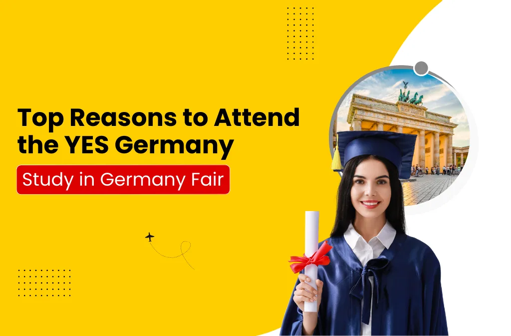 Top Reasons to Attend the YES Germany- Study in Germany Fair