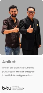 Profile image showing Aniket (left) and a man in a suit giving thumbs up; indicates Aniket is pursuing a Master&rsquo;s degree in Artificial Intelligence at BTU (Brandenburg University of Technology).